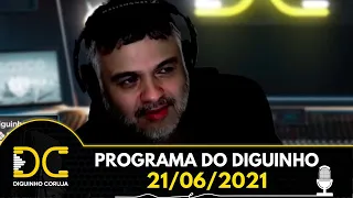 Programa do Diguinho  -  21/06/2021