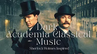 Dark Academia // Classical Music Playlist // Sherlock Holmes Inspired