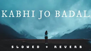 KABHI JO BADAL BARSE (slowed+reverb) -Jackpot | Arijitsingh | lofi forever