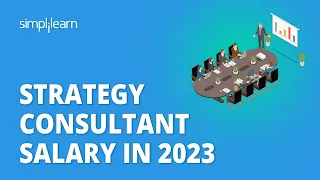 Strategy Consultant Salary In 2023 | Salaries of Strategic Consultant 2023 | Simplilearn