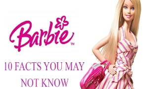 Barbie - 10 Facts You May Not Know