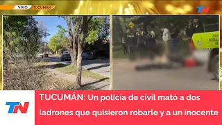 TUCUMÁN I Balacera: un policía de civil mató a dos ladrones que quisieron robarle y a un inocente