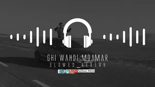 Ghir wahdi mdamer -💔- ..غير وحدي مدمر (s l o w e d   r e v e r b)  Вy ℓαifαΣυi Αмiиє 🎧