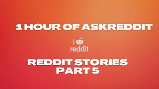 1 Hours of AskReddit Reddit Stories To Fall Asleep To [Part 5]