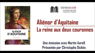 Aliénor d'Aquitaine : la reine aux deux couronnes, avec Martin Aurell