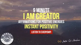 I Am Creator Affirmations for INSTANT POSITIVITY | 9 Minute Meditation [Listen to Everyday!]