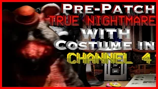 FNaCEC:R - Pre-Patch True Nightmare with Costume in Channel 4 Completed