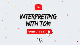 WELCOME TO INTERPRETING WITH TOM 🤟