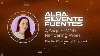 Alba Silvente Fuentes - A Saga of Web Rendering Woes - Vuejs Amsterdam 2023