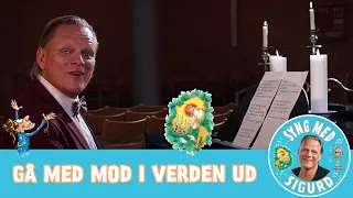 Gå med mod i verden ud I Syng med Sigurd I Sigurd Barrett