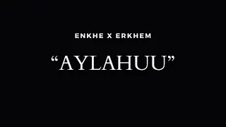 Enkhe x Erkhem - Aylahuu(Official Audio)