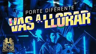 Porte Diferente - Vas A Llorar [Official Video]