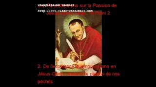 Vidéo 28 De St-Alphonse de Liguori : Les Considérations sur la Passion de Jésus-Christ Ch 10 Point 2