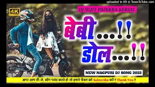 Baby Doll !! New Nagpuri Song 2023 !! New Nagpuri Dj Song !! Dj Sujit Painkra Kersai