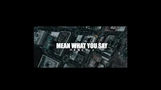 MEAN WHAT YOU SAY Official Lyric Video