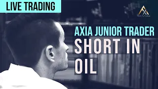 AXIA Junior Trader Short In Oil | Axia Futures