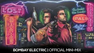 Lost Stories - Bombay Electric Official Mini-mix | With Download Link | Shreyas Vakkund