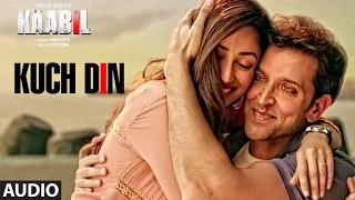 Kuch Din Full Song (Audio) |  Kaabil | Hrithik Roshan, Yami Gautam | Jubin Nautiyal