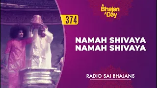 374 - Namah Shivaya Namah Shivaya | Radio Sai Bhajans