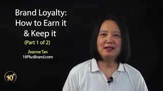 How to Create Brand Loyalty & Keep Your Loyal Customers or Followers?_Joanne Z. Tan_10PlusBrand.com