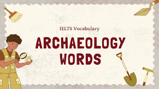 Essential Archaeology Vocabulary for IELTS: 7 Must-Know Terms