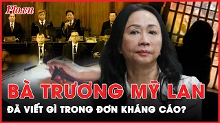 Chỉ một câu trong đơn kháng của bà Trương Mỹ Lan đã tiết lộ nhiều điều? | Tin nhanh