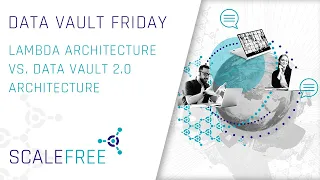 Lambda architecture vs. Data Vault 2.0 architecture