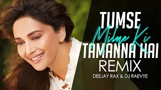 Tumse Milne Ki Tamanna Hai (Remix) Deejay Rax & DJ Raevye
