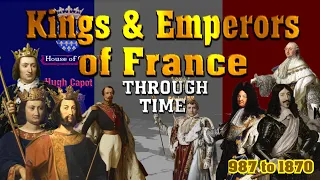 Kings & Emperors of France Through Time (987-1870)