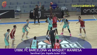 U18M. FC BARCELONA vs BASQUET MANRESA.- Semifinal Cpto. España Junior 2024 #BasketCantera.TV