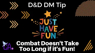 D&D DM Tip | Combat Doesn't Take Too Long if it's Fun! | 1 Minute Dungeons & Dragons Tips