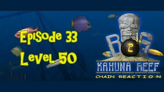 Big Kahuna Reef 2 - Episode 33 (Level 50)