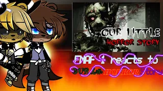 FNAF 1 reacts to Our Little Horror Story [GACHA/FNAF]