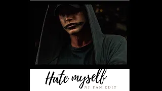 NF - Hate  Myself  Fan Music Video