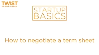 How to negotiate a term sheet | WSGR Startup Basics