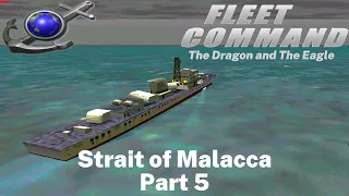SCS Fleet Command C5 The Dragon and the Eagle E06 Strait of Malacca