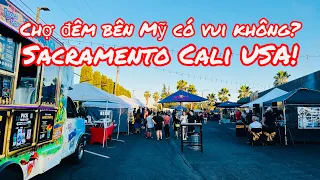 Chợ đêm Bên Mỹ Có Vui Không? Nhà Hàng Sacto By Night! Thành Phố Sacramento Cali USA! Cuộc Sống ở Mỹ!