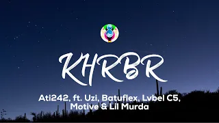 Ati242 & Uzi & Batuflex & Lvbel C5 & Motive & Lil Murda - KHRBR (Sözleri/Lyrics)