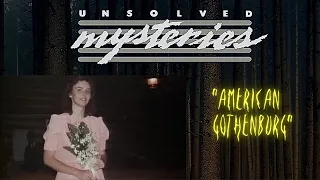 Unsolved Mysteries Files: "American Gothenburg"