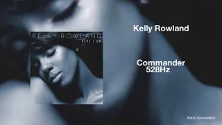 Kelly Rowland - Commander ft. David Guetta [528Hz Heal DNA, Clarity & Peace of Mind]
