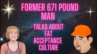 Former 671 Pound Man Is Going Against Fat Acceptance Culture