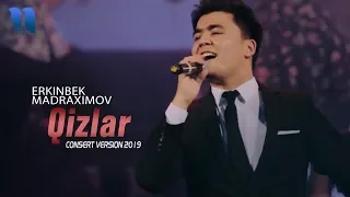 Erkinbek Madraximov - Qizlar | Эркинбек Мадрахимов - Кизлар (consert version)