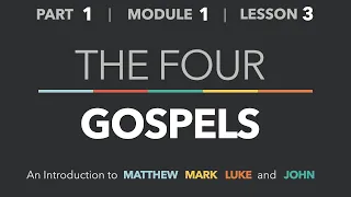 1-1-3 - Introducing the Four Gospels - Life of Christ - Part 1
