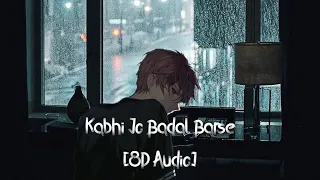 Kabhi Jo Badal Barse- Arijit Singh [8D Audio] |#DJBedrock #ArijitSingh #Jackpot