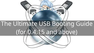 The Ultimate USB Booting Guide (0.4.15+) (For Win+Linux)