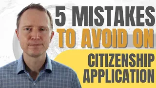 Five Mistakes to Avoid on Your Citizenship Application