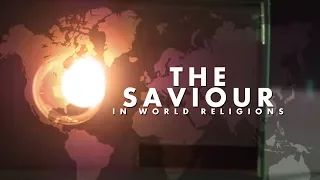 The Saviour In World Religions | Documentary