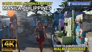 SANTA CRUZ ; NORTH CEMETERY MANILA PHILIPPINES / WALK TOUR PART 7 / #STREETS #RESIDENTIAL #LIFESTYLE