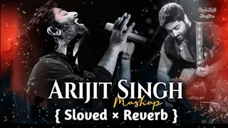 Arijit Singh Mashup Slowed Reverb 🥰 | Arijit Singh Sad Song Lofi🌹 | Roy's Lofi Junction 🥀