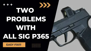 Two Common Issues w/ SIG P365